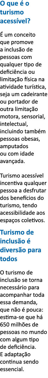 O que   o turismo acess vel    um conceito que promove a inclus o de pessoas com qualquer tipo de defici ncia ou limi   