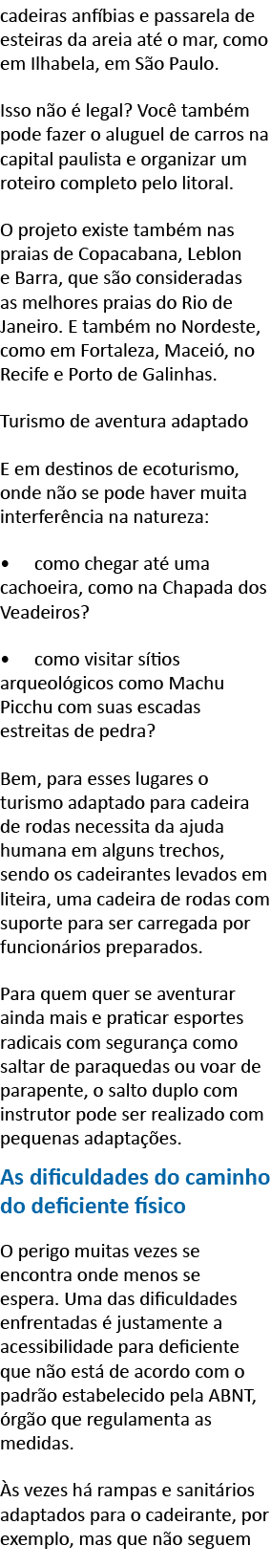 cadeiras anf bias e passarela de esteiras da areia at  o mar, como em Ilhabela, em S o Paulo  Isso n o   legal  Voc     