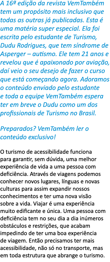 A 16  edi  o da revista VemTamb m tem um prop sito mais inclusivo que todas as outras j  publicadas  Esta   uma mat r   