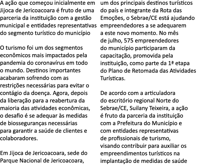 A a  o que come ou inicialmente em Jijoca de Jericoacoara   fruto de uma parceria da institui  o com a gest o municip   