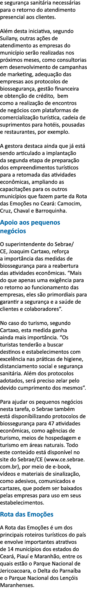 e seguran a sanit ria necess rias para o retorno do atendimento presencial aos clientes  Al m desta iniciativa, segun   