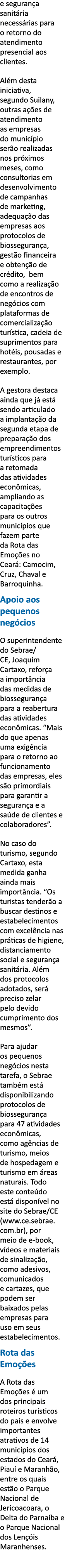 e seguran a sanit ria necess rias para o retorno do atendimento presencial aos clientes  Al m desta iniciativa, segun   