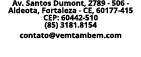 Av  Santos Dumont, 2789 - 506 - Aldeota, Fortaleza - CE, 60177-415 CEP: 60442-510 (85) 3181 8154 contato vemtambem com 