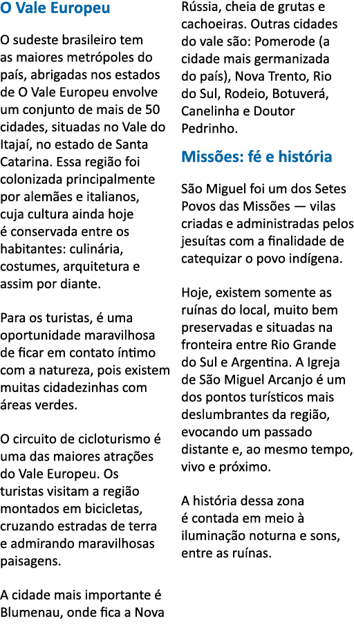 O Vale Europeu O sudeste brasileiro tem as maiores metr poles do pa s, abrigadas nos estados de O Vale Europeu envolv   