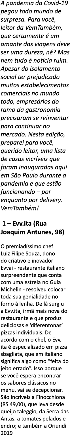 A pandemia da Covid-19 pegou todo mundo de surpresa  Para voc , leitor da VemTamb m, que certamente   um amante das v   