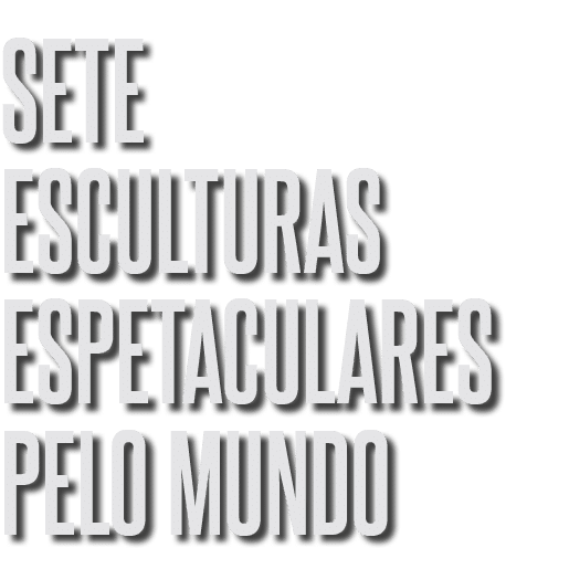 sete esculturas espetaculares pelo mundo