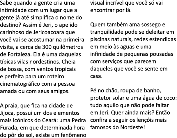 Sabe quando a gente cria uma intimidade com um lugar que a gente j  at  simplifica o nome do destino  Assim   Jeri, o   