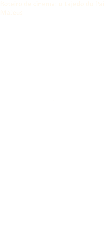 Roteiro de cinema: o Lajedo do Pai Mateus Da terra do sert o de Cabaceiras, na Para ba, parecem nascer rochas que s o   