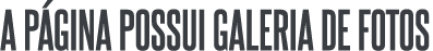 a p gina possui galeria de fotos