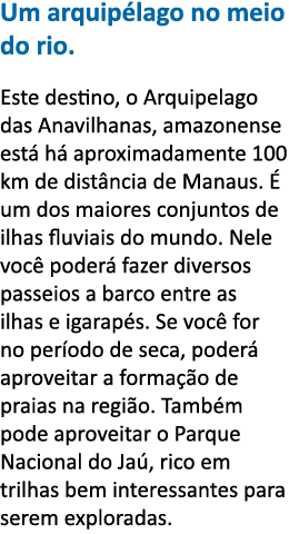Um arquip lago no meio do rio  Este destino, o Arquipelago das Anavilhanas, amazonense est  h  aproximadamente 100 km   