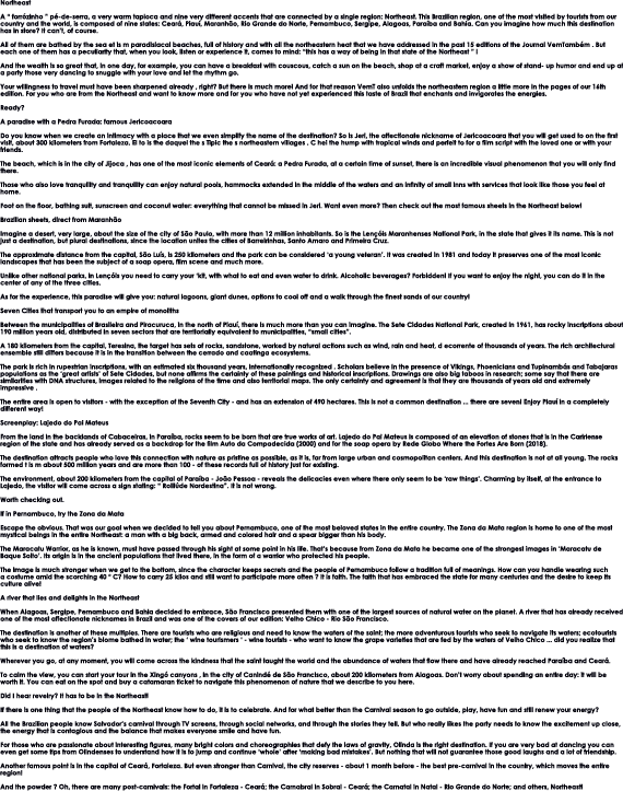 Northeast A   forr zinho   p -de-serra, a very warm tapioca and nine very different accents that are connected by a s   