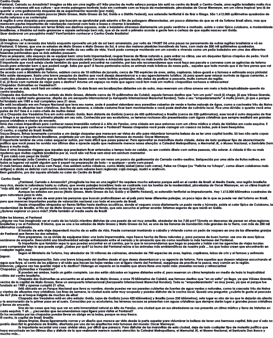 Centro-Oeste Pantanal, Cerrado ou Amaz nia  Imagina os tr s em uma regi o s   N o precisa de muito esfor o porque ist   