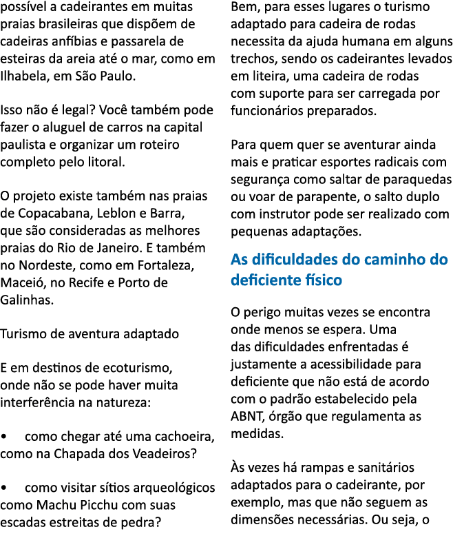 poss vel a cadeirantes em muitas praias brasileiras que disp em de cadeiras anf bias e passarela de esteiras da areia   