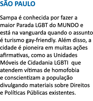 S O PAULO Sampa   conhecida por fazer a maior Parada LGBT do MUNDO e est  na vanguarda quando o assunto   turismo gay   