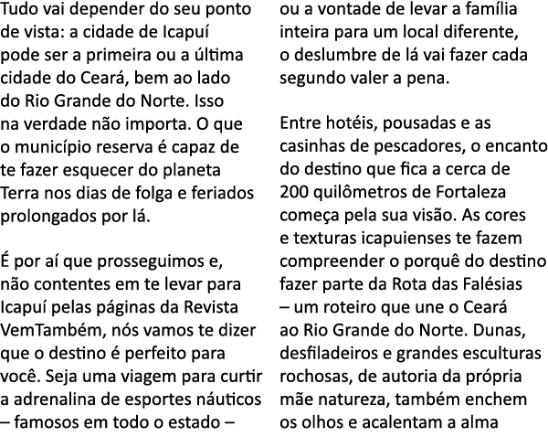 Tudo vai depender do seu ponto de vista: a cidade de Icapu  pode ser a primeira ou a  ltima cidade do Cear , bem ao l   