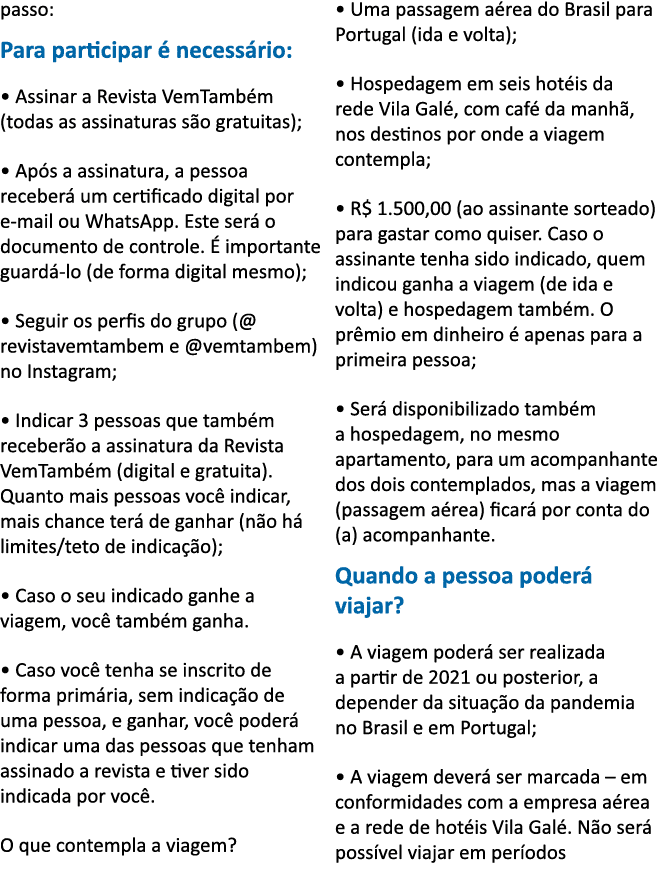 passo: Para participar   necess rio:   Assinar a Revista VemTamb m (todas as assinaturas s o gratuitas);   Ap s a ass   