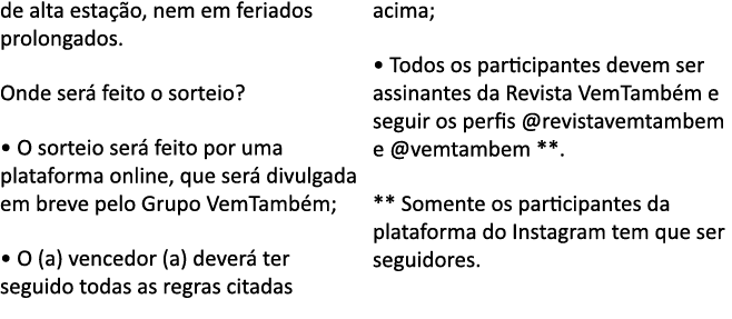 de alta esta  o, nem em feriados prolongados  Onde ser  feito o sorteio    O sorteio ser  feito por uma plataforma on   