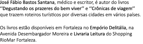 Jos  F bio Bastos Santana, m dico e escritor,   autor do livros   Degustando os prazeres do bem viver   e   Cr nicas    
