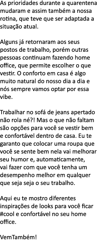 As prioridades durante a quarentena mudaram e assim tamb m a nossa rotina, que teve que ser adaptada a situa  o atual   