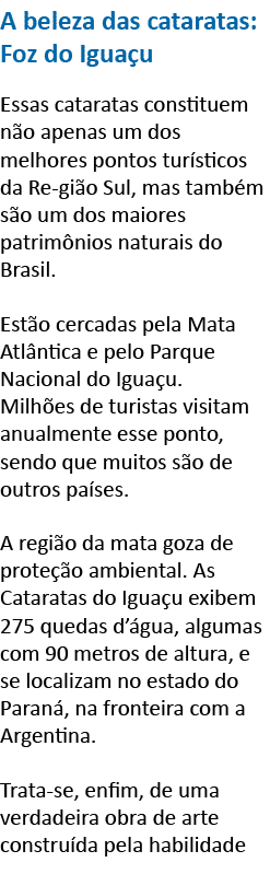 A beleza das cataratas: Foz do Igua u Essas cataratas constituem n o apenas um dos melhores pontos tur sticos da Re-g   