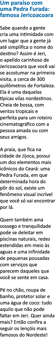 Um para so com uma Pedra Furada: famosa Jericoacoara Sabe quando a gente cria uma intimidade com um lugar que a gente   
