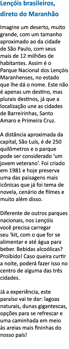 Len  is brasileiros, direto do Maranh o Imagine um deserto, muito grande, com um tamanho aproximado ao da cidade de S   