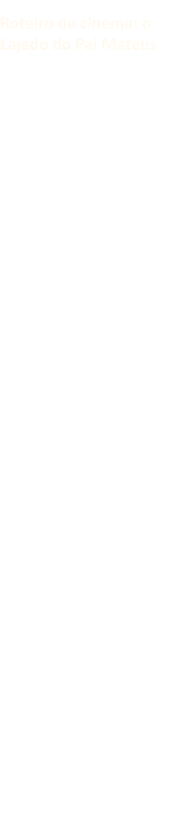 Roteiro de cinema: o Lajedo do Pai Mateus Da terra do sert o de Cabaceiras, na Para ba, parecem nascer rochas que s o   