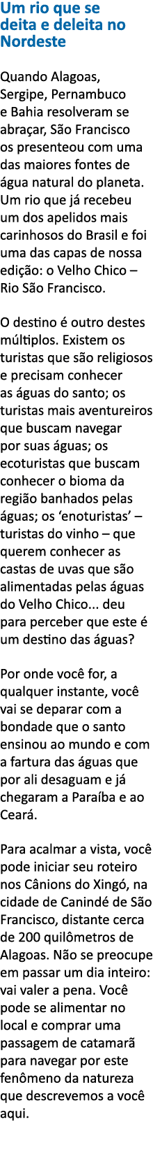 Um rio que se deita e deleita no Nordeste Quando Alagoas, Sergipe, Pernambuco e Bahia resolveram se abra ar, S o Fran   