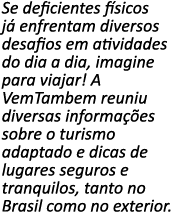 Se deficientes f sicos j  enfrentam diversos desafios em atividades do dia a dia, imagine para viajar  A VemTambem re   
