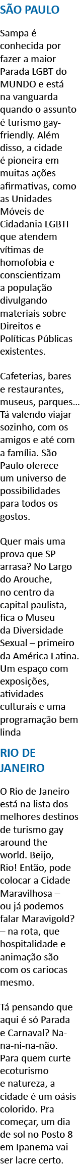 S O PAULO Sampa   conhecida por fazer a maior Parada LGBT do MUNDO e est  na vanguarda quando o assunto   turismo gay   