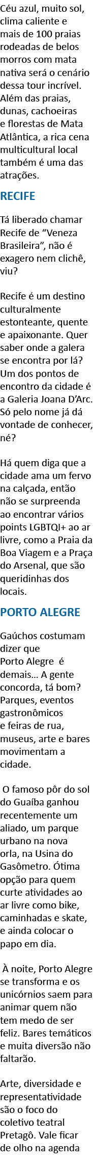 C u azul, muito sol, clima caliente e mais de 100 praias rodeadas de belos morros com mata nativa ser  o cen rio dess   
