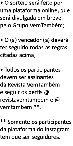   O sorteio ser  feito por uma plataforma online, que ser  divulgada em breve pelo Grupo VemTamb m;   O (a) vencedor    