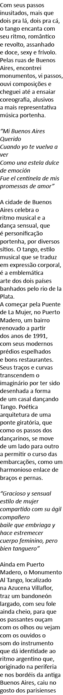 Com seus passos inusitados, mais que dois pra l , dois pra c , o tango encanta com seu ritmo, rom ntico e revolto, as   