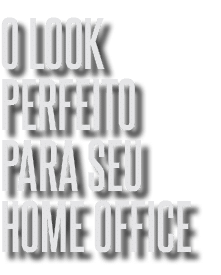 o look perfeito para seu home office