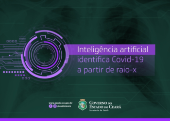 Secretaria da Saúde do Ceará desenvolve sistema de IA para diagnóstico da Covid-19