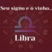 Seu signo e o vinho: Libra