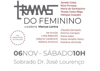 Sobrado Dr. José Lourenço lança exposição “Tramas do Feminino” amanhã