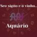 Seu signo e o vinho: Aquário
