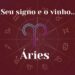 Seu signo e o vinho: Áries