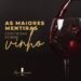 As maiores mentiras contadas sobre vinho